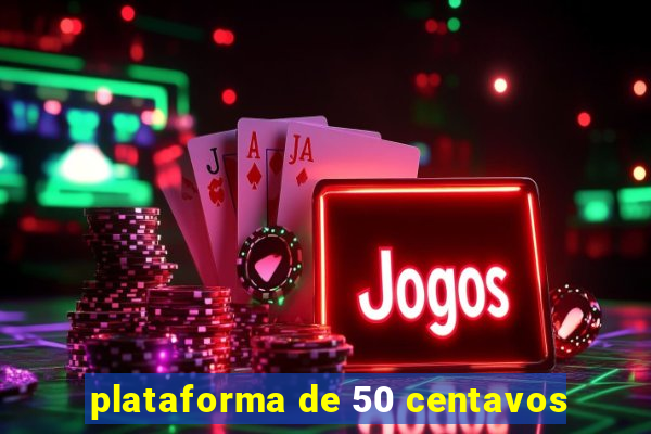 plataforma de 50 centavos